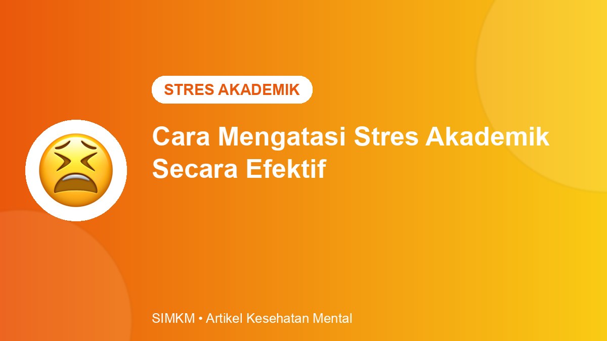 Cara Mengatasi Stres Akademik Secara Efektif