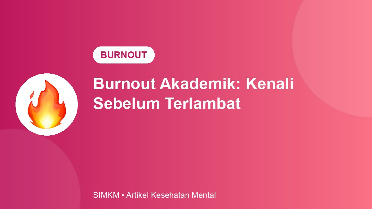 Burnout Akademik: Kenali Sebelum Terlambat