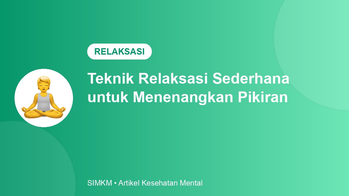Teknik Relaksasi Sederhana untuk Menenangkan Pikiran