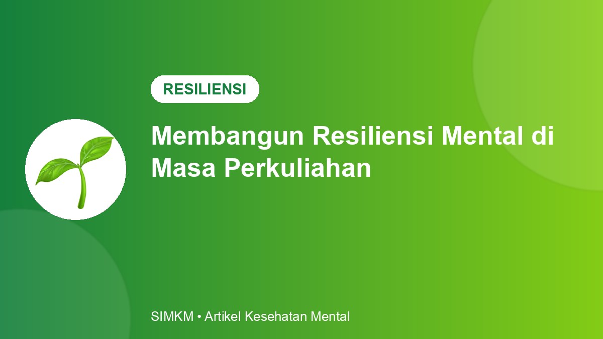 Membangun Resiliensi Mental di Masa Perkuliahan