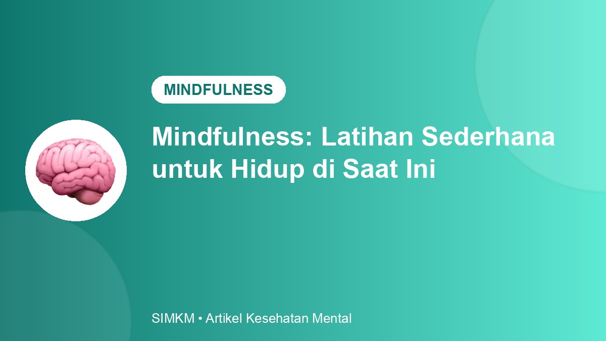 Mindfulness: Latihan Sederhana untuk Hidup di Saat Ini