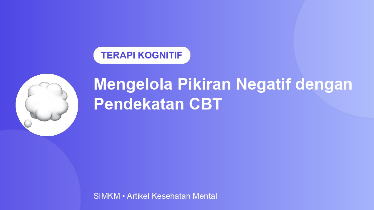 Mengelola Pikiran Negatif dengan Pendekatan CBT
